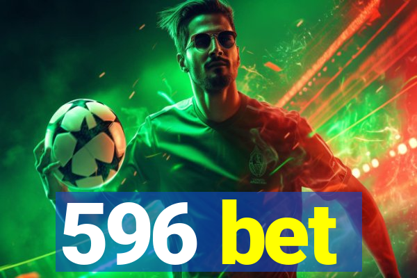 596 bet